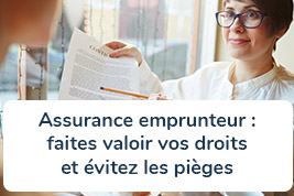 Assurance emprunteur : faites valoir vos droits et évitez les pièges